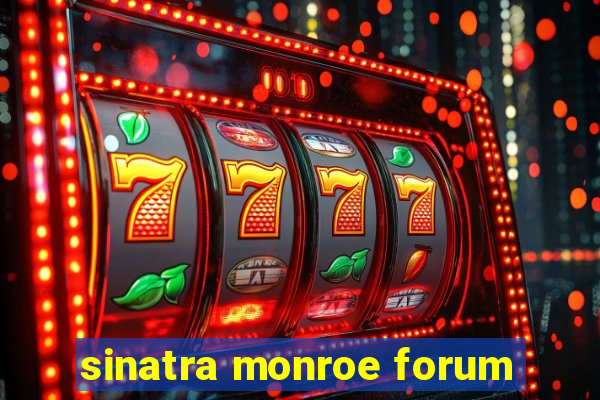 sinatra monroe forum